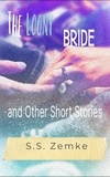  Sierra Zemke - The Loony Bride and Other Short Stories.