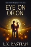  L.K. Bastian - Eye on Orion - Orion Trilogy, #1.