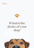  Abeer - What is the desire of your dog?.