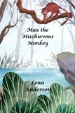  Lena Anderson - Max the Mischievous Monkey - Animals and Wildlife Stories.