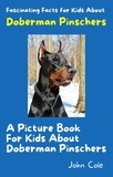  John Cole - A Picture Book for Kids About Doberman Pinschers - Fascinating Animal Facts.