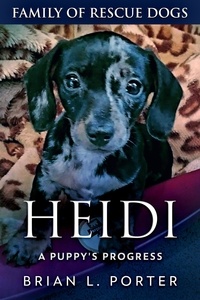  Brian L. Porter - Heidi - A Puppy's Progress - Family Of Rescue Dogs, #11.