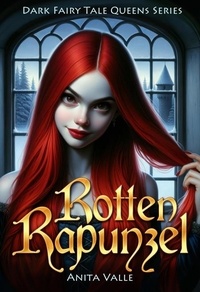  Anita Valle - Rotten Rapunzel - Dark Fairy Tale Queens, #3.