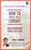  Manoj Sonawane - How To Create Agile Library: Build Information Services on Cloud.