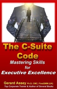  GERARD ASSEY - The C-Suite Code: Mastering Skills for Executive Excellence.