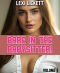  Lexi Lickett - Bare in the Babysitter! - Bare in the Babysitter!, #1.