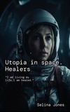  Selina Jones - Utopia in space. Healers.
