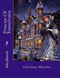  Iulia Jilinschi - Princess Of Transylvania: Christmas Miracles - Princess Of Transylvania.