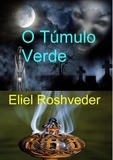  Eliel Roshveder - O Túmulo Verde - Contos de terror, #19.