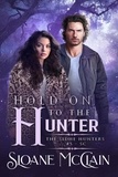  Sloane McClain - Hold On To The Hunter - The Sidhe Hunters, #5.