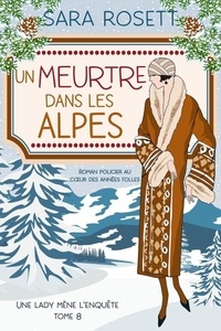  Sara Rosett - Un Meurtre Dans Les Alpes - Une lady mène l'enquête, #8.
