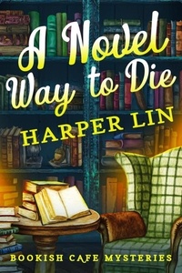  Harper Lin - A Novel Way to Die - A Bookish Cafe Mystery, #6.