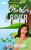  Kyla Harris - Murder at the River - An Emma Wilson Mystery, #1.