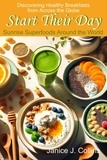  Janice J. Collins - Start Their Day: Sunrise Superfoods Around the World.