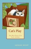  Mollie Hunt - Cat's Play - Crazy Cat Lady cozy mysteries, #9.