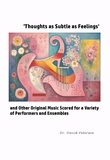  David Petersen - 'Thoughts as Subtle as Feelings' and Other Original Music Scored for a Variety of of Performers and Ensembles - Music Scores, #7.