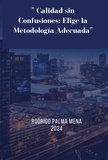  Rodrigo Palma - " Calidad sin Confusiones: Elige la Metodología Adecuada.