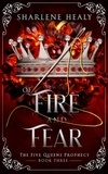  Sharlene Healy - Of Fire and Fear - Five Queens Prophecy, #3.