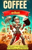  Caterina Christakos - Coffee or Bust: The Ultimate Quiz Book for Morning Java Warriors - Coffee Warrior Quizzes, #1.