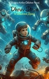  Ankit - Dhruv Stran in Unknown Space :  A Science Fiction Children’s Novel - Dhruv Stran, #1.