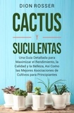  Mari Silva - Cactus y Suculentas: Una guía detallada para maximizar el rendimiento, la calidad y la belleza, así como las mejores asociaciones de cultivos para principiantes.