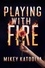  Mikey Katodiya - Playing With Fire - The Mystery Files, #2.