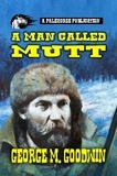  George M. Goodwin - A Man Called Mutt.