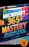  Alex Jones - Microsoft 365 Mastery: Unlocking Digital Creativity for Teens - APPS FOR GROUP PRODUCTIVITY, COLABORATIVE AND ORGANIZATION, #1.