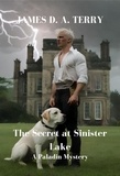  James D. A. Terry - The Secret at Sinister Lake - The Paladin Mysteries, #1.