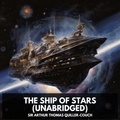 Arthur Thomas Quiller-Couch et Izola Magee - The Ship of Stars (Unabridged).