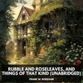 Frank W. Boreham et Brian Thomas - Rubble and Roseleaves, and Things of That Kind (Unabridged).