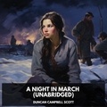 Duncan Campbell Scott et Alissa Kaminski - A Night in March (Unabridged).