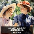 Martha Finley et Brenda Poole - Mildred and Elsie (Unabridged).