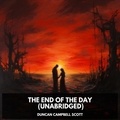 Duncan Campbell Scott et Albert Anderson - The End Of The Day (Unabridged).