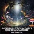 et al. James Stephens et Jon White - Dreams Collection 1 - Stories and Poems (Unabridged).