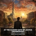 James David Corrothers et Adrienne Stillman - At the Closed Gate of Justice (Unabridged).