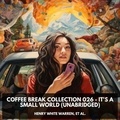 et al. Henry White Warren et Dorothy Henig - Coffee Break Collection 026 - It's a Small World (Unabridged).