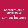 Anthony Trollope et Robert Mccleery - Doctor Thorne (Unabridged).