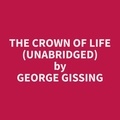 George Gissing et Sharon Diaz - The Crown Of Life (Unabridged).