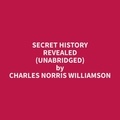 Charles Norris Williamson et Shirley Fox - Secret history revealed (Unabridged).