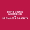 Charles G. D. Roberts et Jessica Waller - Earths Enigmas (Unabridged).