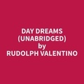 Rudolph Valentino et Susanne Cohen - Day Dreams (Unabridged).