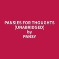 Pansy Pansy et Timothy Laubhan - Pansies for Thoughts (Unabridged).
