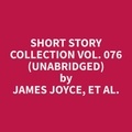 et al. James Joyce et Grant Love - Short Story Collection Vol. 076 (Unabridged).