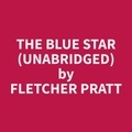 Fletcher Pratt et Terry Collins - The Blue Star (Unabridged).