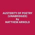 Matthew Arnold et Madie Weber - Austerity Of Poetry (Unabridged).