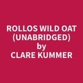 Clare Kummer et Dianne Miller - Rollos Wild Oat (Unabridged).