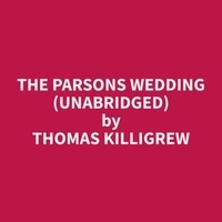Thomas Killigrew et Daniel Johnson - The Parsons Wedding (Unabridged).