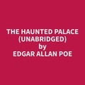 Edgar Allan Poe et Paul Musigdilok - The Haunted Palace (Unabridged).