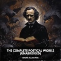 Edgar Allan Poe et Martha Berthold - The Complete Poetical Works of Edgar Allan Poe (Unabridged).